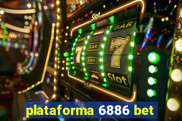 plataforma 6886 bet